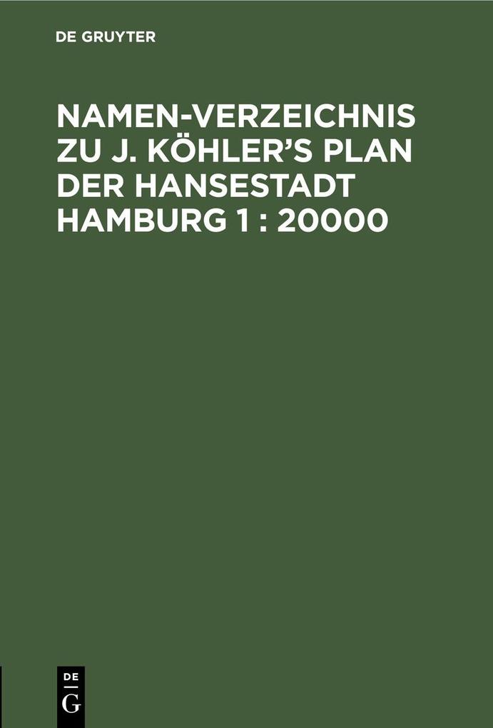Namen-Verzeichnis zu J. Köhler‘s Plan der Hansestadt Hamburg 1 : 20000