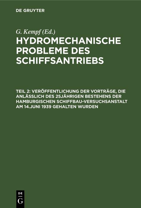 Veröffentlichung der Vorträge die anläßlich des 25jährigen Bestehens der Hamburgischen Schiffbau-Versuchsanstalt am 14.Juni 1939 gehalten wurden