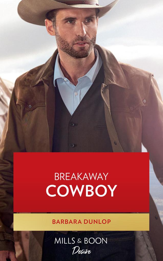 Breakaway Cowboy (High Country Hawkes Book 1) (Mills & Boon Desire)