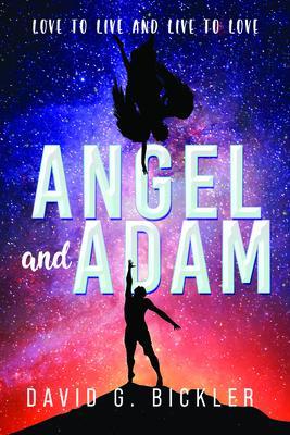 Angel and Adam: Love to Live and Live to Love :
