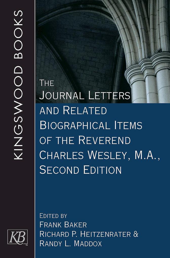 The Journal Letters and Related Biographical Items of the Reverend Charles Wesley M.A. Second Edition