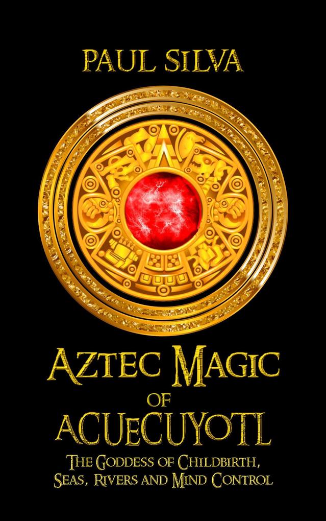 Aztec Magic of Acuecueyotl