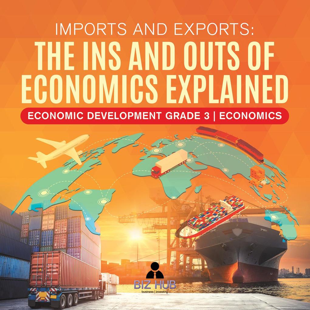 Imports and Exports : The Ins and Outs of Economics Explained | Economic Development Grade 3 | Economics