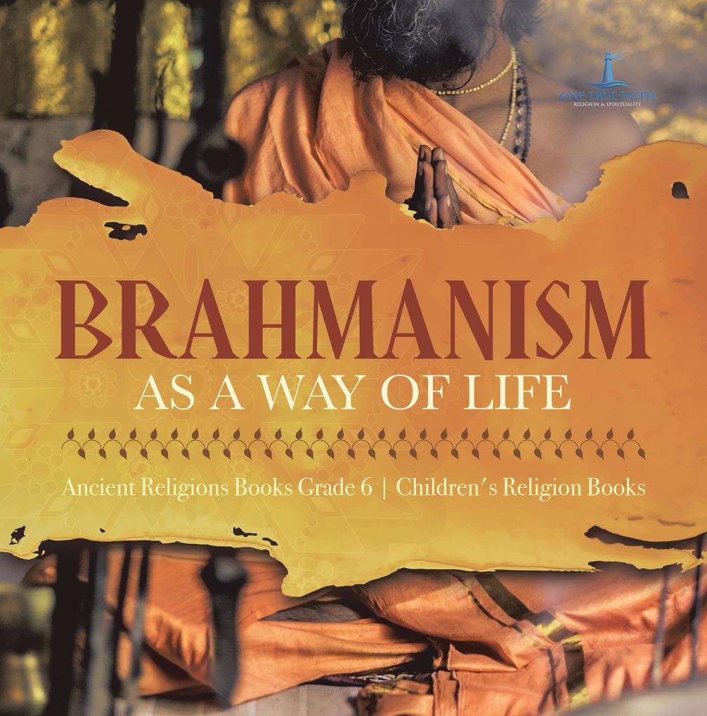 Brahmanism as a Way of Life | Ancient Religions Books Grade 6 | Children‘s Religion Books