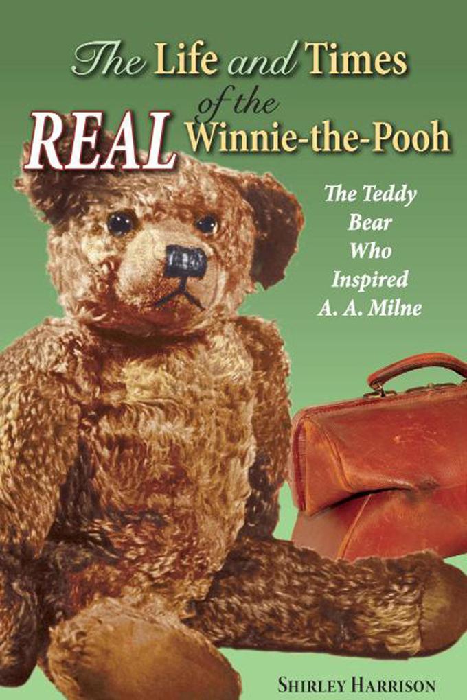 Life and Times of the Real Winnie-the-Pooh