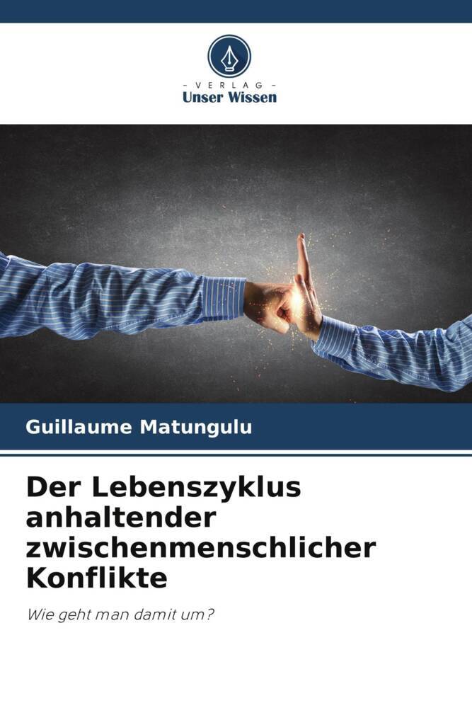 Der Lebenszyklus anhaltender zwischenmenschlicher Konflikte
