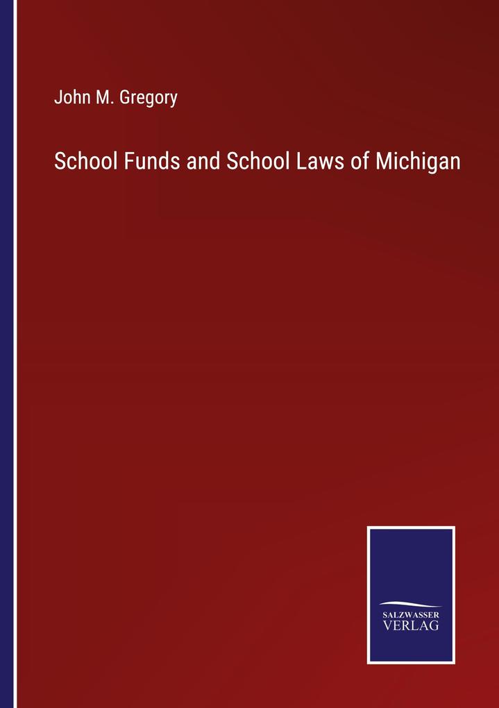 School Funds and School Laws of Michigan