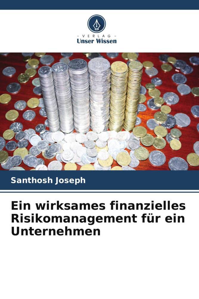 Ein wirksames finanzielles Risikomanagement für ein Unternehmen