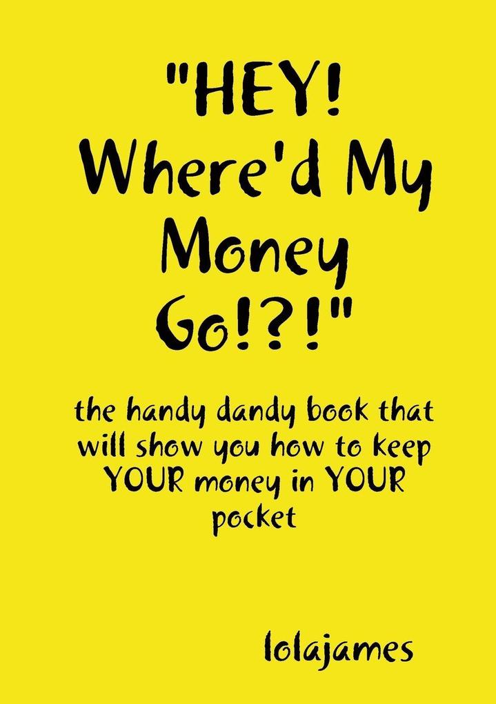 'HEY! Where'd My Money Go!?!'