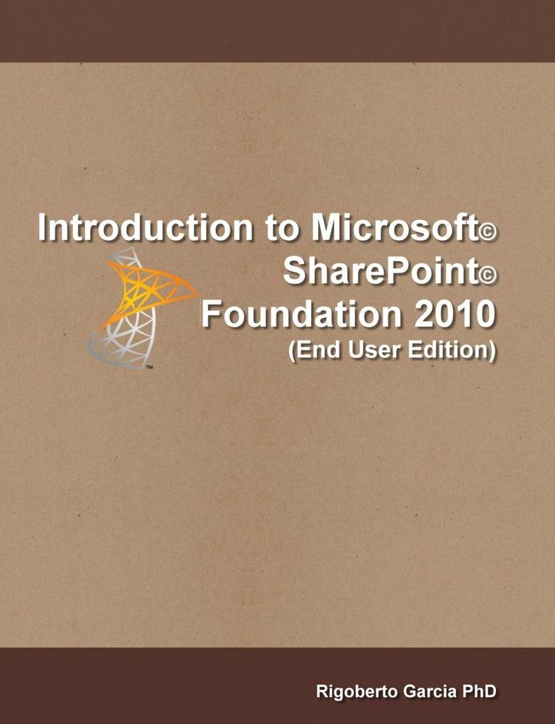 Introduction Microsoft® SharePoint® Foundation 2010 (End User Edition)