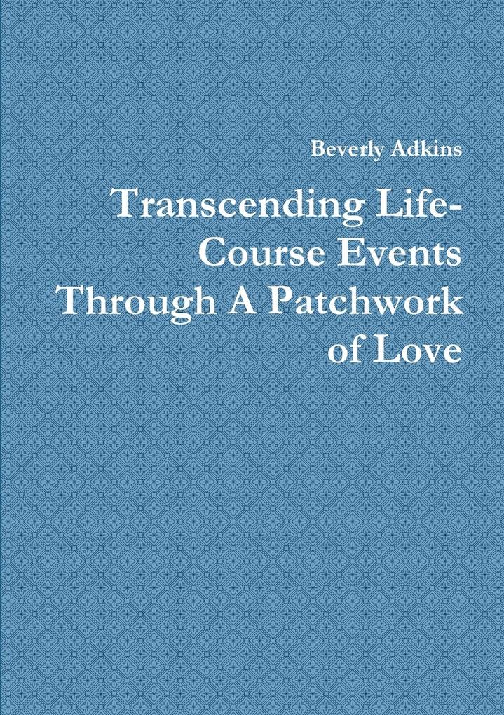 Transcending Life- Course Events Through A Patchwork of Love