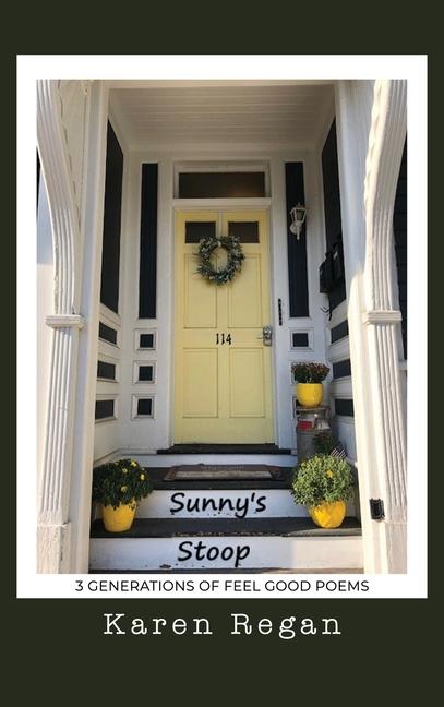 Sunny‘s Stoop: 3 Generations of Feel Good Poems