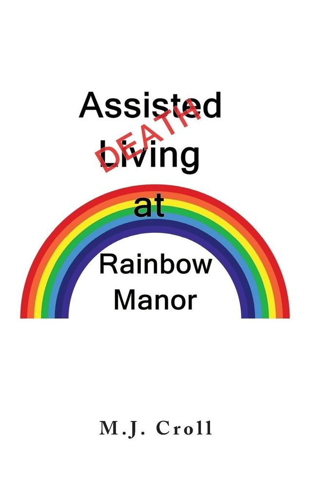 Assisted Living / Death at Rainbow Manor