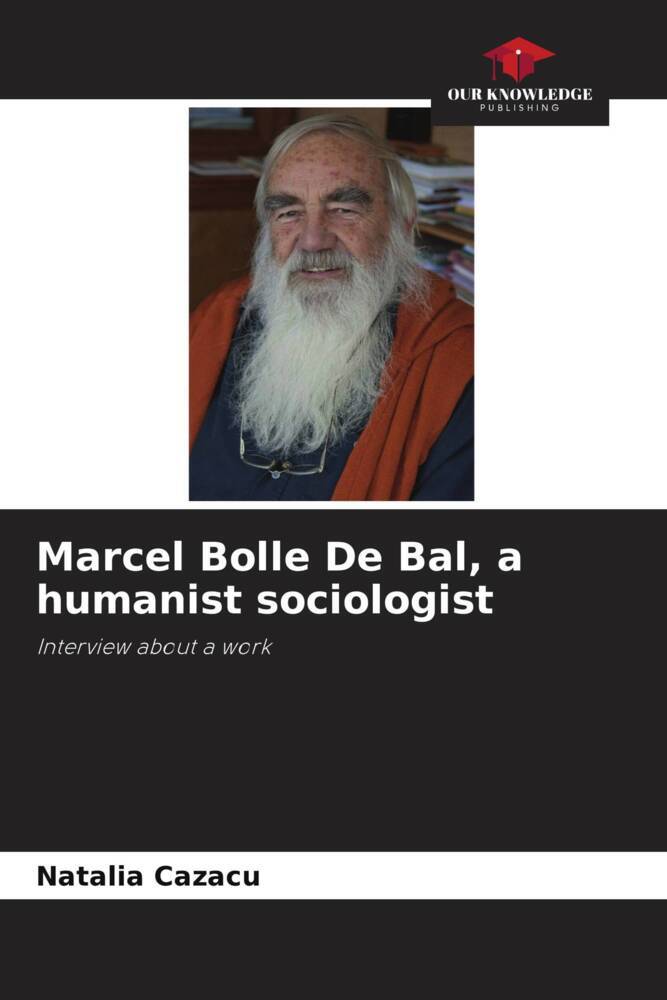 Marcel Bolle De Bal a humanist sociologist