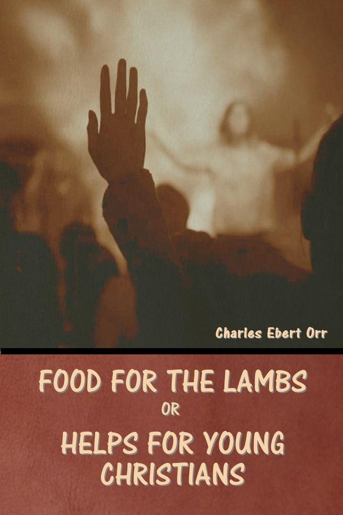 Food for the Lambs; or Helps for Young Christians