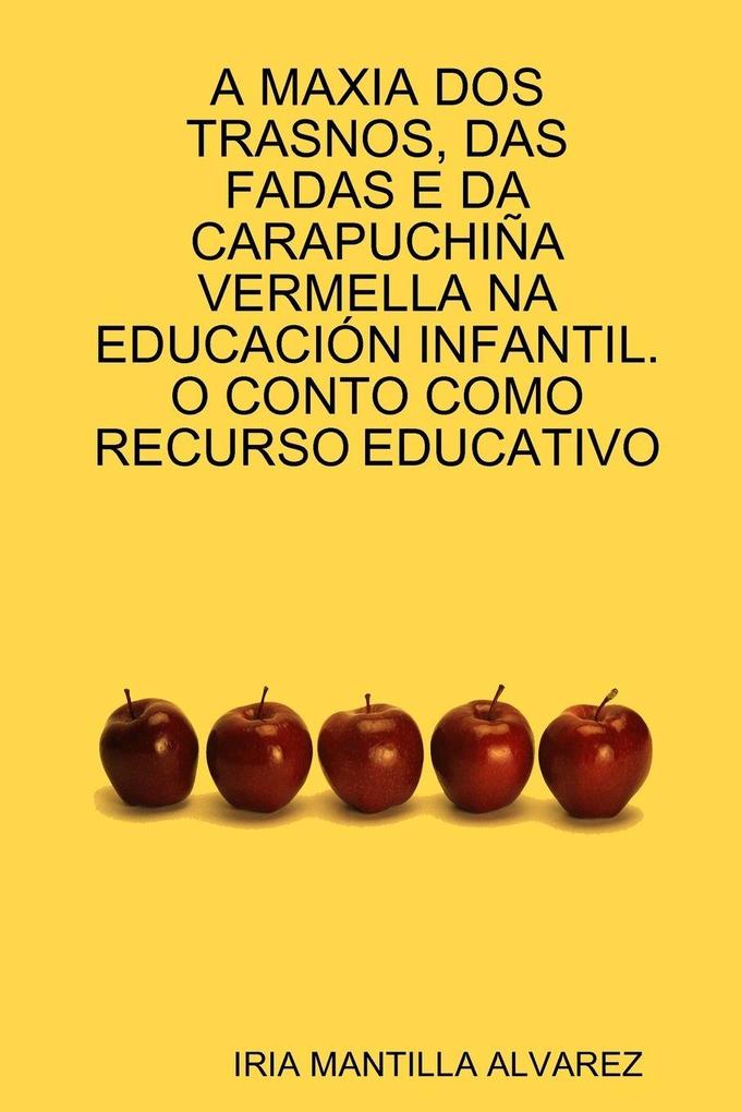 A MAXIA DOS TRASNOS DAS FADAS E DA CARAPUCHIÑA VERMELLA NA EDUCACIÓN INFANTIL. O CONTO COMO RECURSO EDUCATIVO