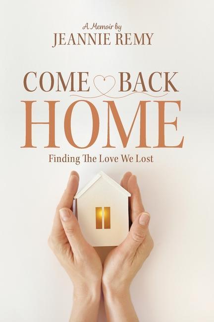 Come Back Home: Finding The Love We Lost