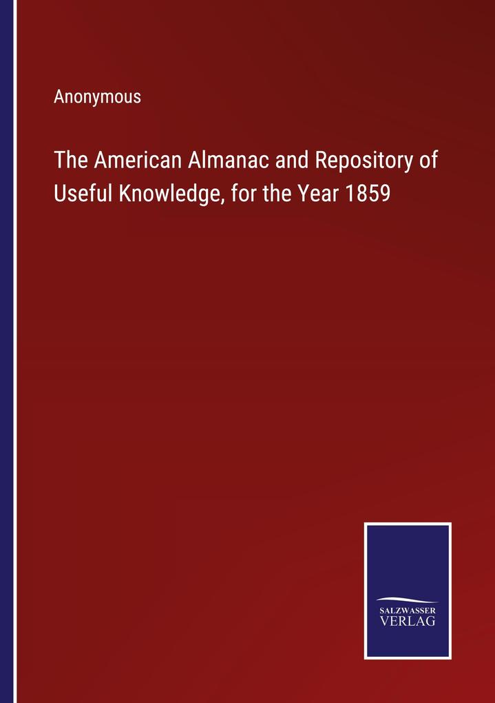 The American Almanac and Repository of Useful Knowledge for the Year 1859