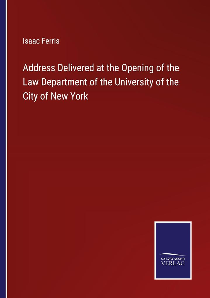 Address Delivered at the Opening of the Law Department of the University of the City of New York