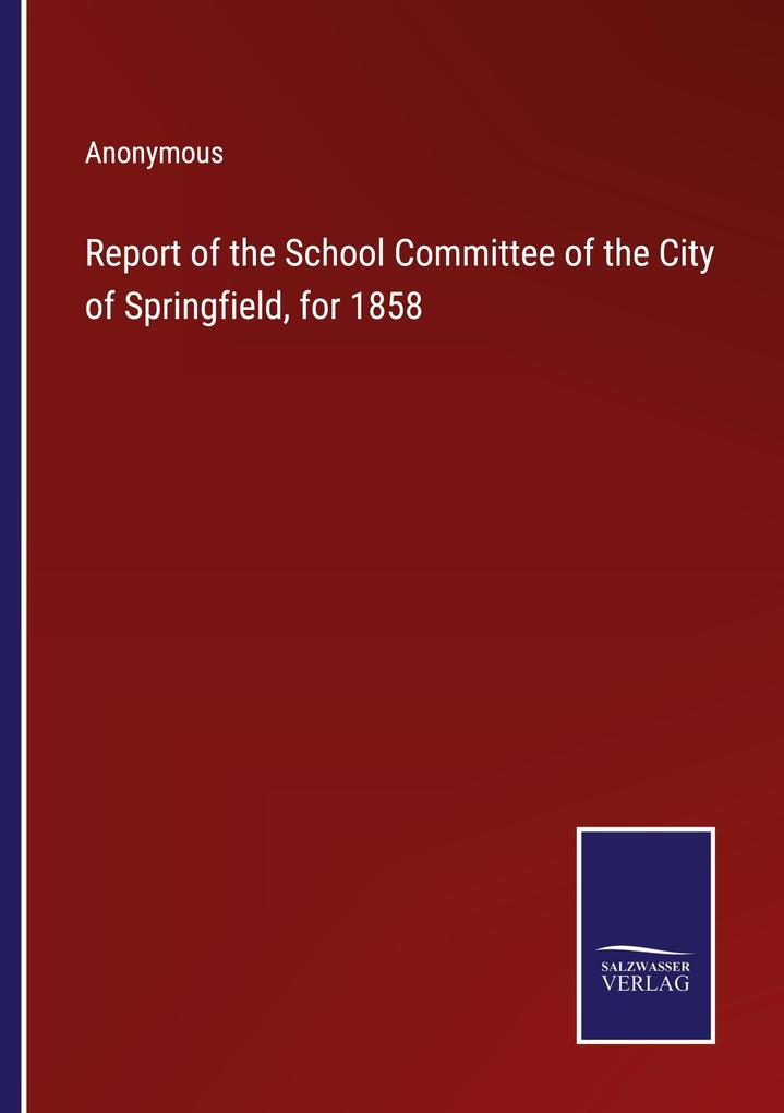 Report of the School Committee of the City of Springfield for 1858