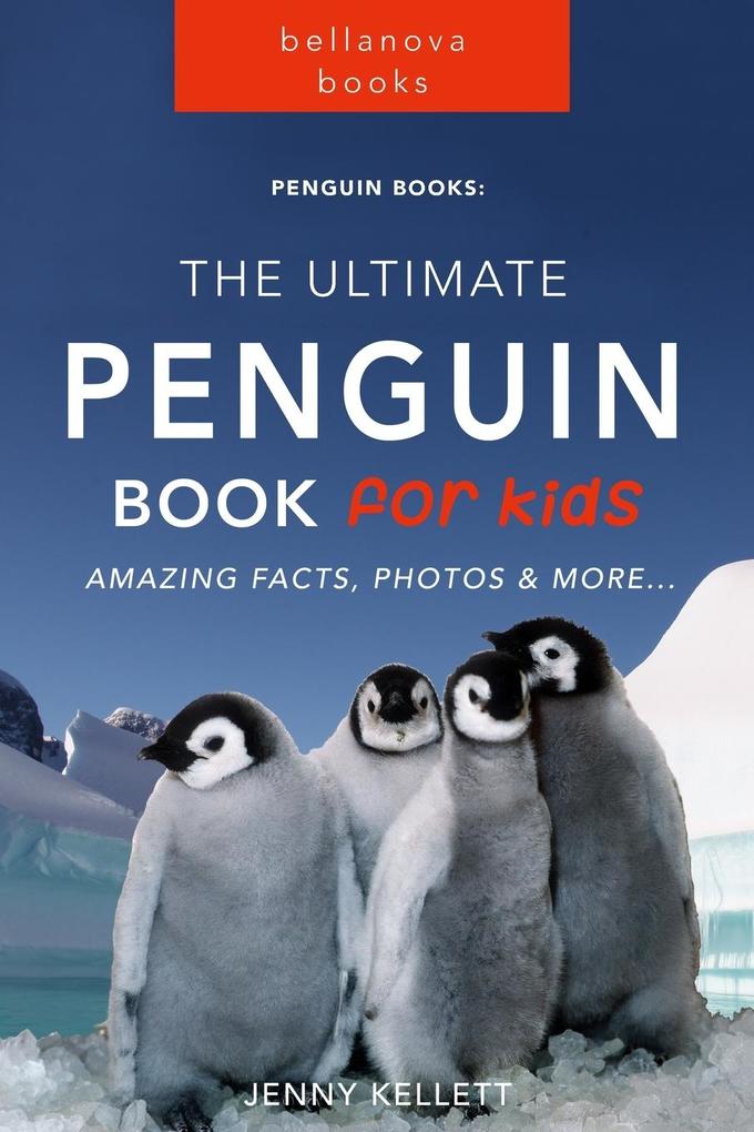 Penguins The Ultimate Penguin Book for Kids