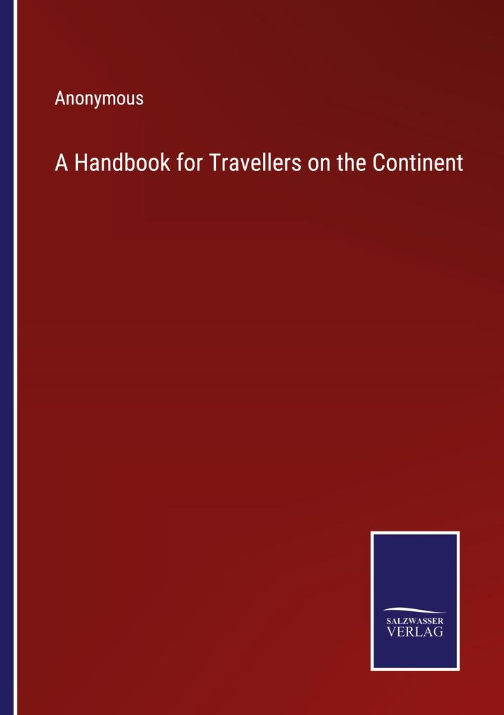 A Handbook for Travellers on the Continent