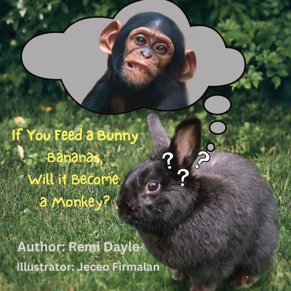 If You Feed A Bunny Bananas Will It Become A Monkey?