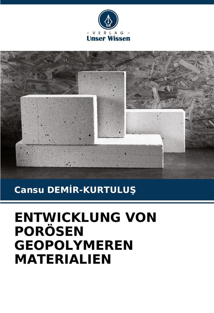 ENTWICKLUNG VON PORÖSEN GEOPOLYMEREN MATERIALIEN