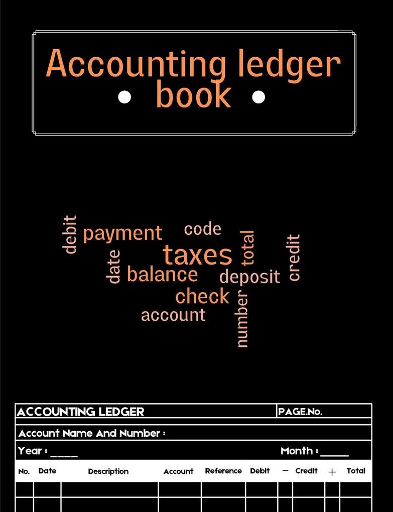 Accounting Ledger Book: A Complete Expense Tracker Notebook Expense Ledger Bookkeeping Record Book for Small Business or Personal Use - Ledg