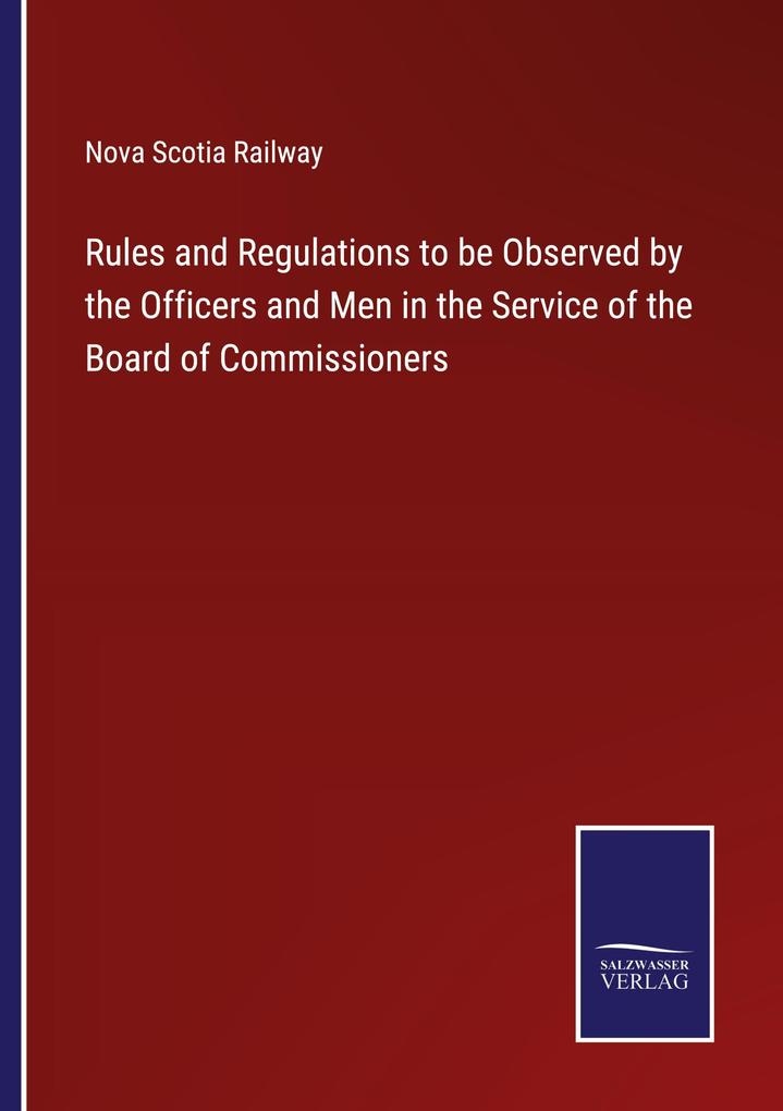 Rules and Regulations to be Observed by the Officers and Men in the Service of the Board of Commissioners