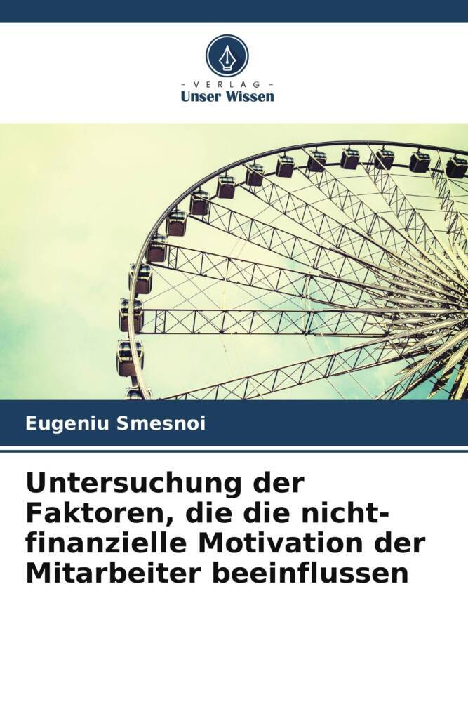 Untersuchung der Faktoren die die nicht-finanzielle Motivation der Mitarbeiter beeinflussen