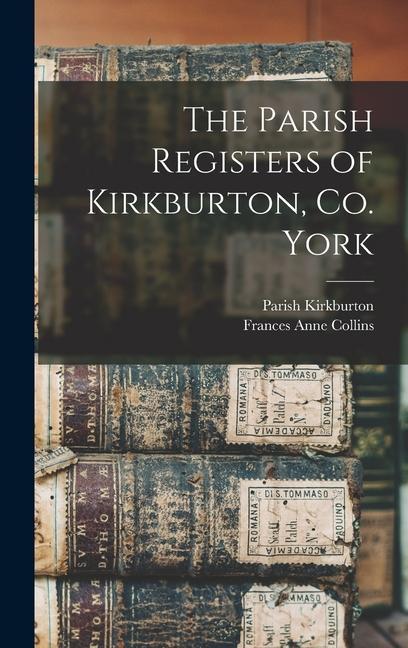 The Parish Registers of Kirkburton Co. York