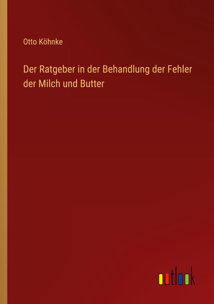Der Ratgeber in der Behandlung der Fehler der Milch und Butter