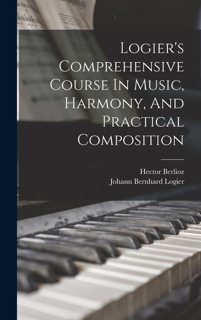 Logier‘s Comprehensive Course In Music Harmony And Practical Composition