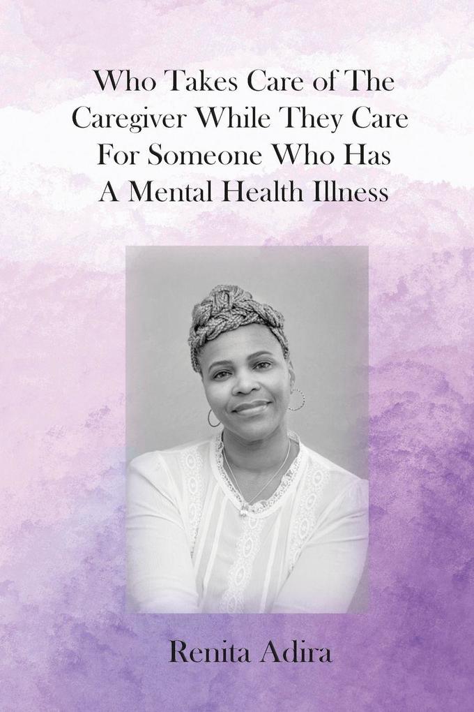 Who Takes Care of The Caregiver While They Care For Someone Who Has A Mental Health Illness