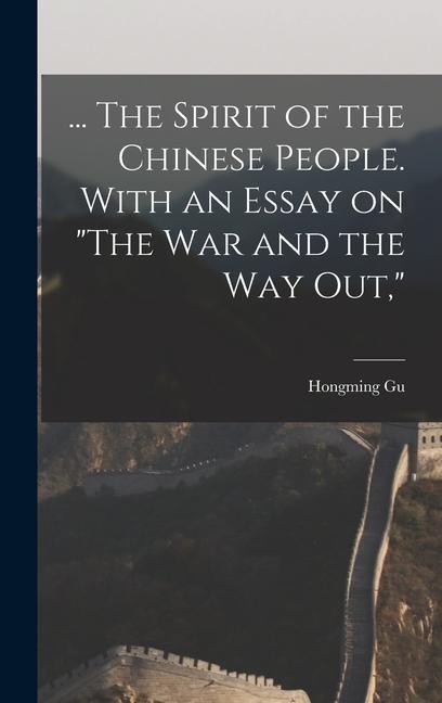 ... The Spirit of the Chinese People. With an Essay on The war and the way out