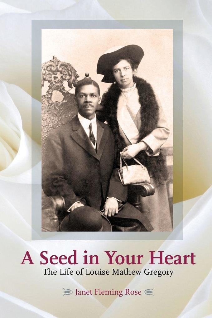 A Seed in Your Heart - The Life of Louise Mathew Gregory