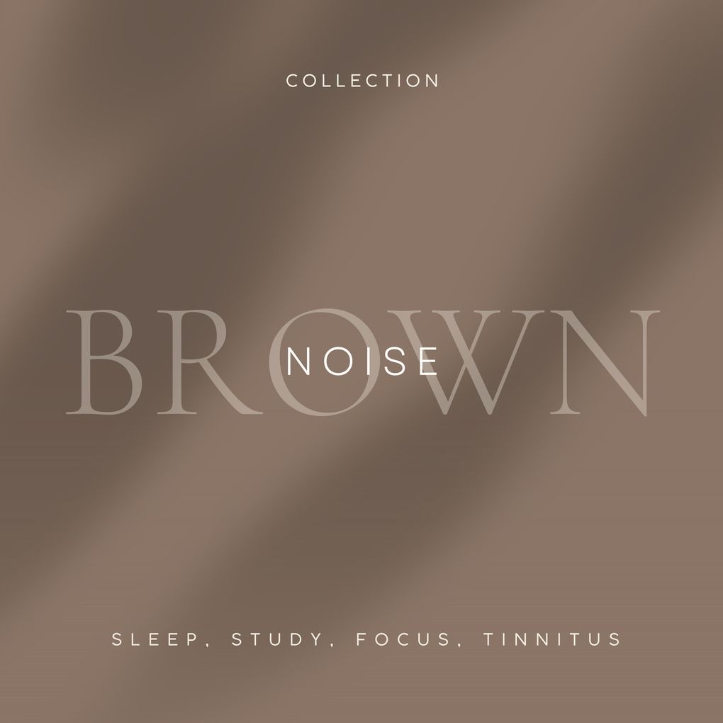 Brown Noise - Sleep Study Focus Tinnitus