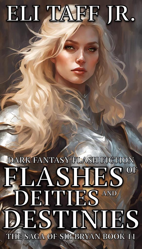 Flashes of Deities and Destinies (The Saga of Sir Bryan #11)