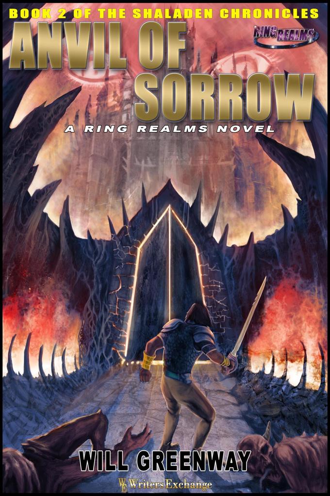Anvil of Sorrow (A Ring Realms Novel: Shaladen Chronicles #2)