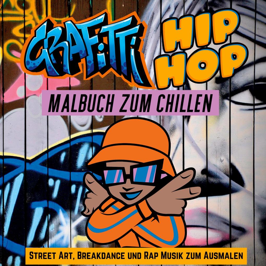 Grafitti Hip Hop Malbuch zum Chillen für Teenager Jungen Erwachsene Street Art Retro 80er Breakdance Rap Musik Mitmachbuch Geschenk