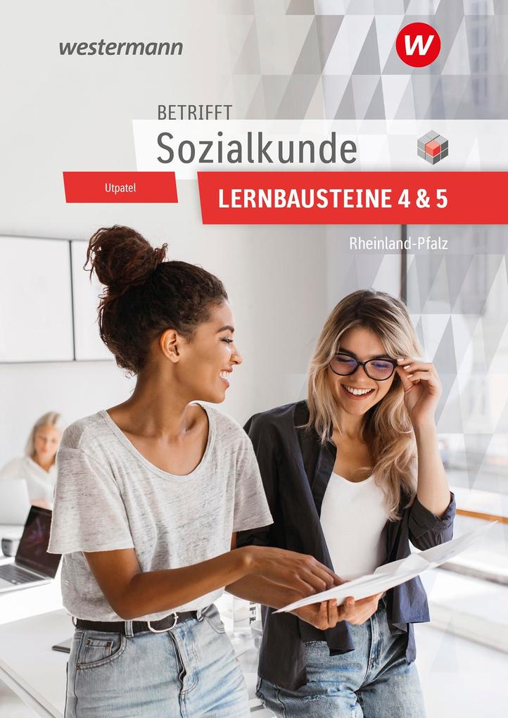 Betrifft Sozialkunde / Wirtschaftslehre. Lernbausteine 4 und 5: Lehr- und Arbeitsbuch. Rheinland-Pfalz