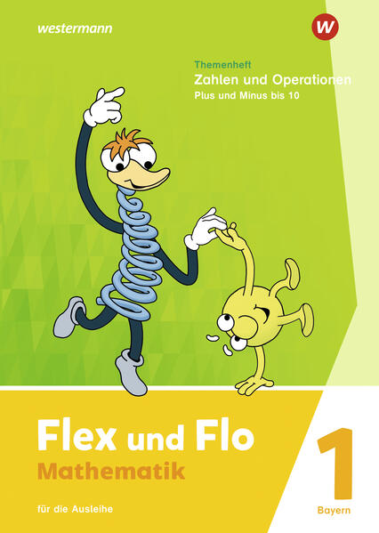 Flex und Flo. Themenheft Zahlen und Operationen: Plus und Minus bis 10: Für die Ausleihe. Für Bayern