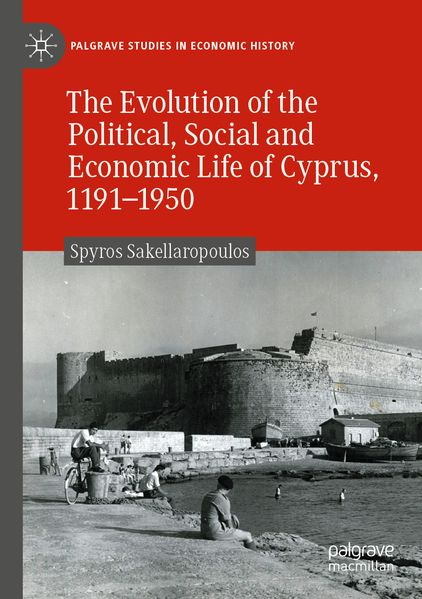 The Evolution of the Political Social and Economic Life of Cyprus 1191-1950
