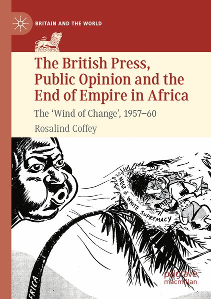 The British Press Public Opinion and the End of Empire in Africa