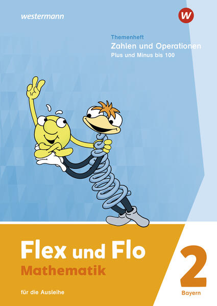 Flex und Flo. Themenheft Zahlen und Operationen: Plus und Minus bis 100: Für die Ausleihe. Für Bayern
