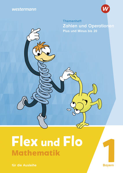 Flex und Flo. Themenheft Zahlen und Operationen: Plus und Minus bis 20: Für die Ausleihe. F ür Bayern