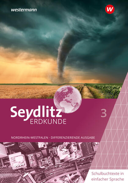 Seydlitz Erdkunde 3. Schulbuchtexte in einfacher Sprache. Differenzierende Ausgabe für Nordrhein-Westfalen