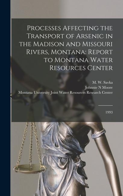 Processes Affecting the Transport of Arsenic in the Madison and Missouri Rivers Montana: Report to Montana Water Resources Center: 1993