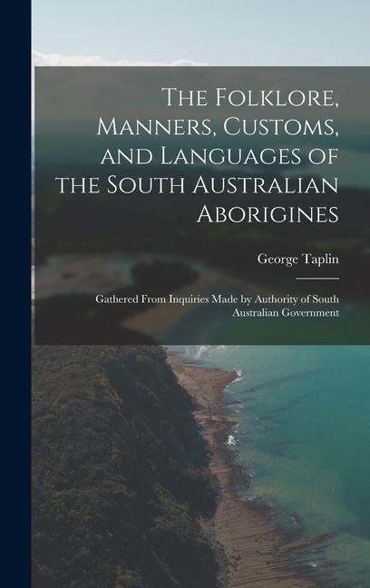 The Folklore Manners Customs and Languages of the South Australian Aborigines